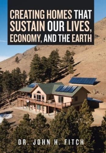 Creating Homes That Sustain Our Lives, Economy, and the Earth