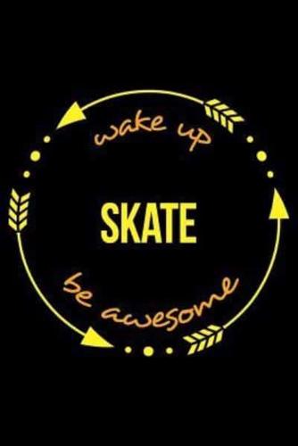 Wake Up Skate Be Awesome Notebook for Roller Skating Lovers, Medium Ruled Journal