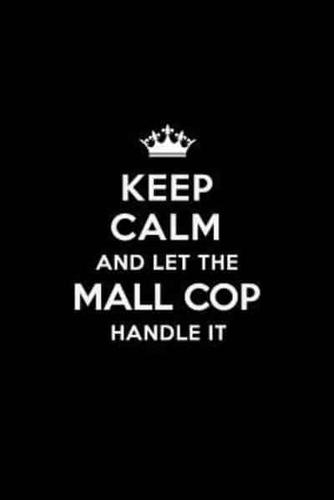 Keep Calm and Let the Mall Cop Handle It