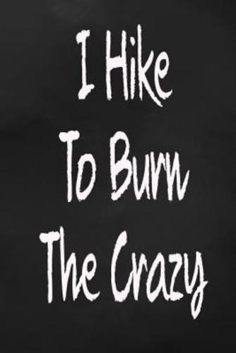 I Hike to Burn the Crazy