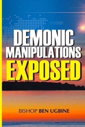 Demonic Manipulations Exposed