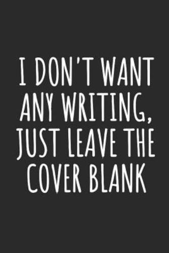 I Don't Want Any Writing, Just Leave the Cover Blank