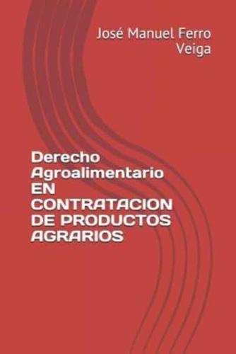 Derecho Agroalimentario En Contratacion De Productos Agrarios