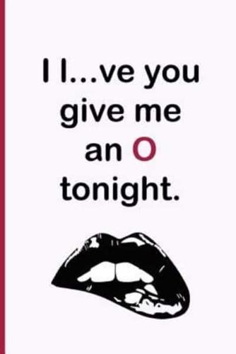 I L...ve You Give Me an O Tonight