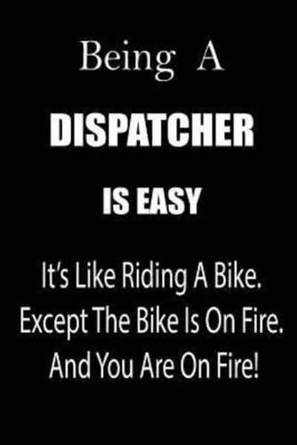 Being a Dispatcher Is Easy