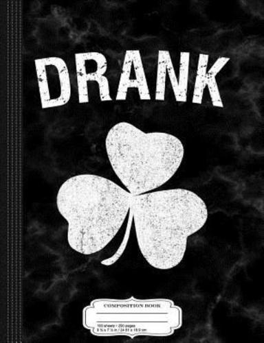 Drank St. Patrick's Day Group Composition Notebook