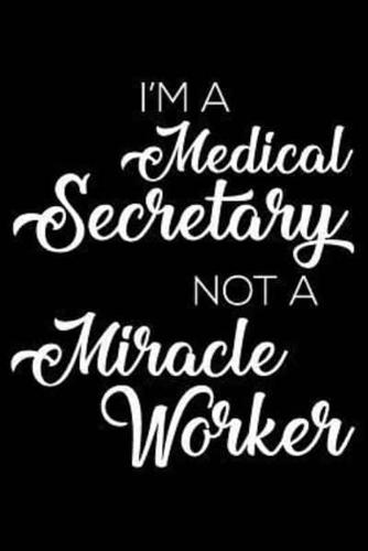 I'm A Medical Secretary Not A Miracle Worker