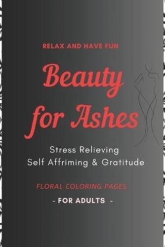 Beauty for Ashes - Adult Coloring Book