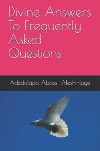 Divine Answers To Frequently Asked Questions