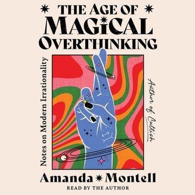 The Age of Magical Overthinking