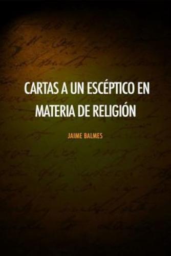 Cartas a Un Escéptico En Materia De Religión