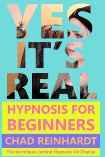 Yes, It's Real: Hypnosis for Beginners