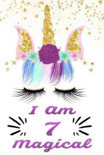 I Am 7 Magical: Beautiful Unicorn Gift Journal for 7 Years Old Girls