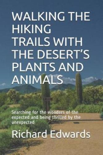 Walking the Hiking Trails With the Desert's Plants and Animals