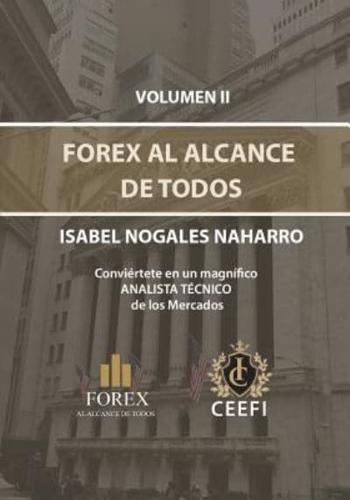 FOREX AL ALCANCE DE TODOS VOLUMEN II: Conviértete en un magnifico ANALISTA TÉCNICO de los Mercados.