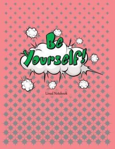 Be Yourself!: Lined Notebook for Kids