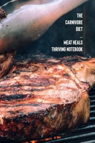 The Carnivore Diet Meat Heals Thriving Notebook