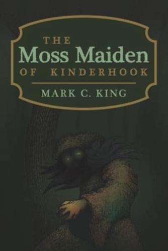 The Moss Maiden of Kinderhook