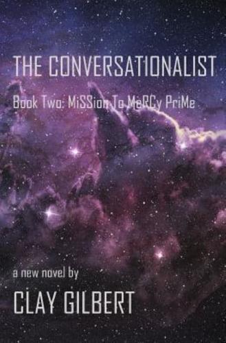 The Conversationalist: Book Two: Mission to Mercy Prime