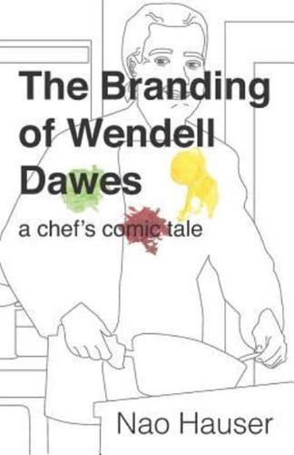 The Branding of Wendell Dawes: A Chef's Comic Tale