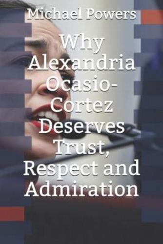 Why Alexandria Ocasio-Cortez Deserves Trust, Respect, and Admiration