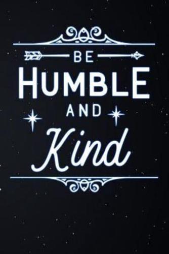 Be Humble and Kind: Lined Notebook and Journal Composition Book Diary Gratitude Gift