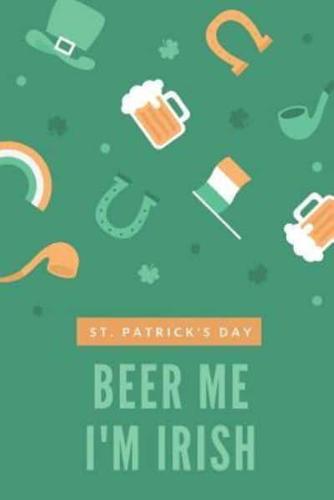 St. Patrick's Day Beer Me I'm Irish