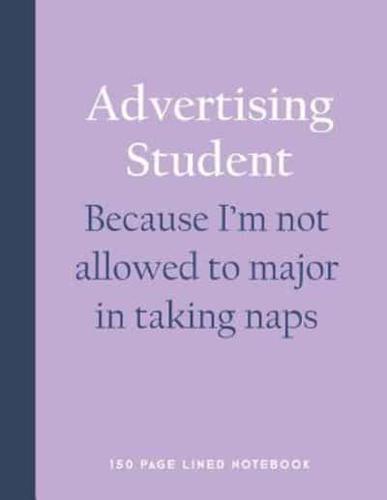 Advertising Student - Because I'm Not Allowed to Major in Taking Naps