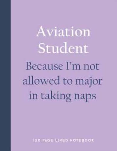 Aviation Student - Because I'm Not Allowed to Major in Taking Naps