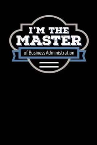 I'm the Master of Business Administration