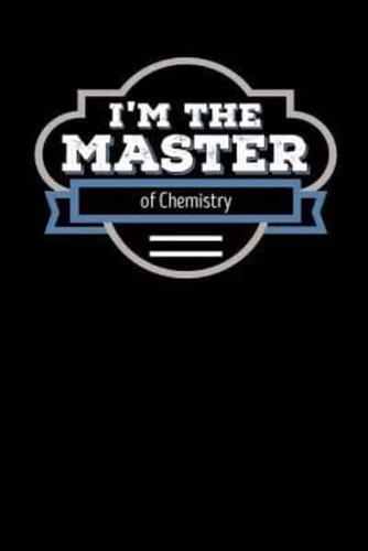 I'm the Master of Chemistry