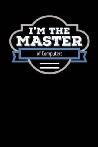 I'm the Master of Computers