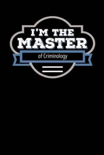 I'm the Master of Criminology