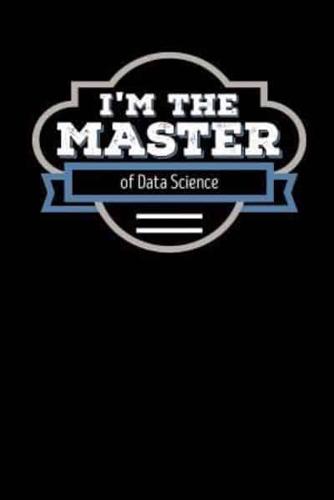 I'm the Master of Data Science
