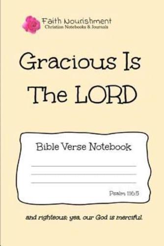 Gracious Is the Lord: Bible Verse Notebook: Blank Journal Style Line Ruled Pages: Christian Writing Journal, Sermon Notes, Prayer Journal, o