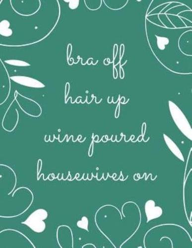Bra Off Hair Up Wine Poured Housewives On
