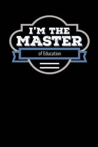 I'm the Master of Education