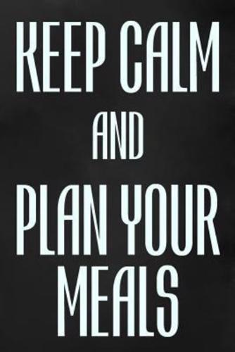 Keep Calm And Plan Your Meals