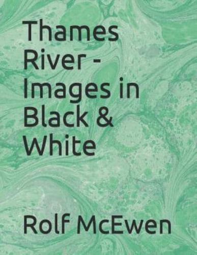 Thames River - Images in Black & White