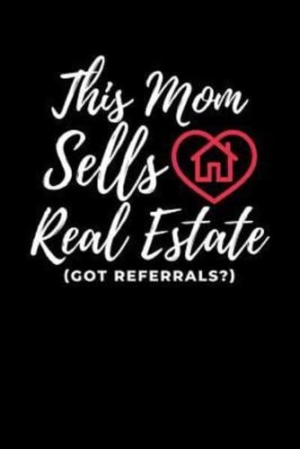 This Mom Sells Real Estate (Got Referrals?)