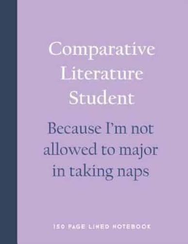 Comparative Literature Student - Because I'm Not Allowed to Major in Taking Naps