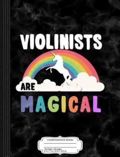 Violinists Are Magical Composition Notebook