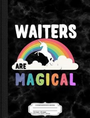 Waiters Are Magical Composition Notebook