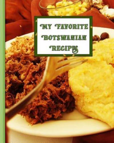 My Favorite Botswanian Recipes