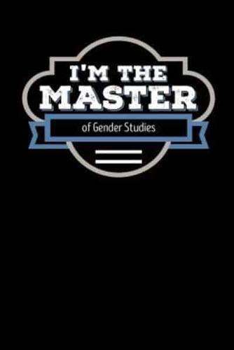 I'm the Master of Gender Studies