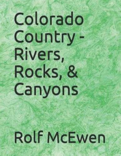 Colorado Country - Rivers, Rocks, & Canyons