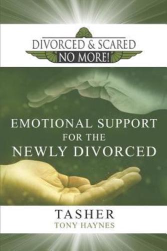 Divorced and Scared No More! Emotional Support for the Newly Divorced