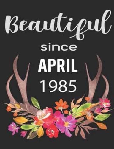 Beautiful Since April 1985