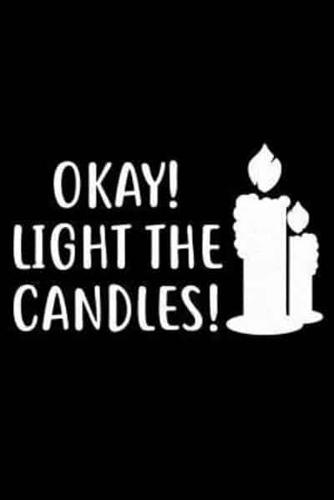 Okay! Light The Candles!