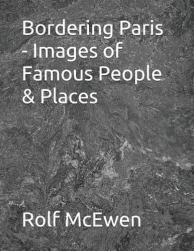 Bordering Paris - Images of Famous People & Places